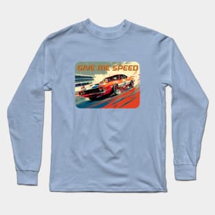 Give me Speed Version 2 Long Sleeve T-Shirt